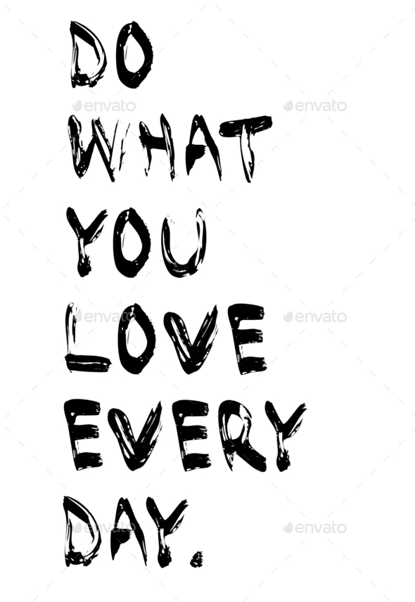 Sign that says, Do what you love every day!