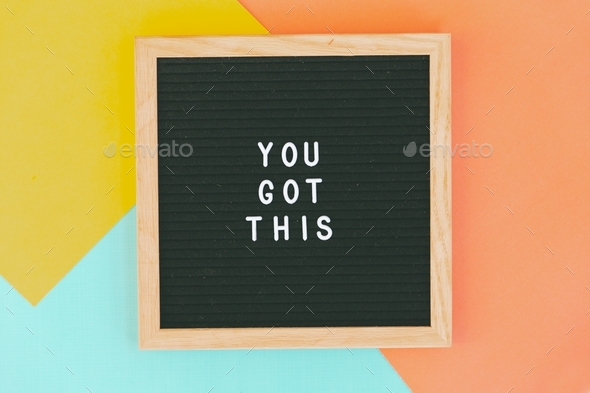 A letterboard sign with words saying \'you got this\'.