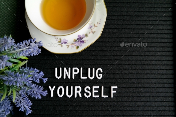 A cup of thea to unplugged yourself