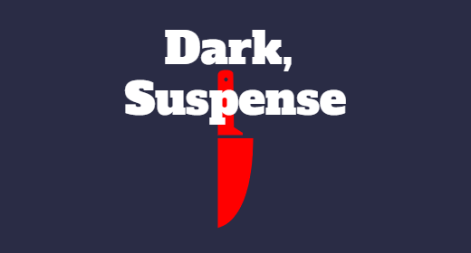 Dark, Suspense
