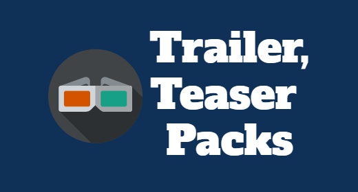 Trailer and Teaser Packs