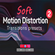Soft Motion Distortion Transitions Presets 2 - VideoHive Item for Sale