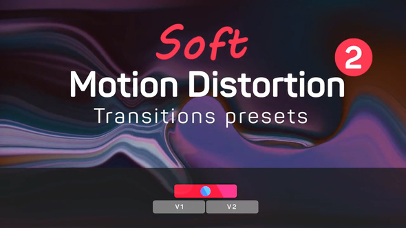 Soft Motion Distortion Transitions Presets 2