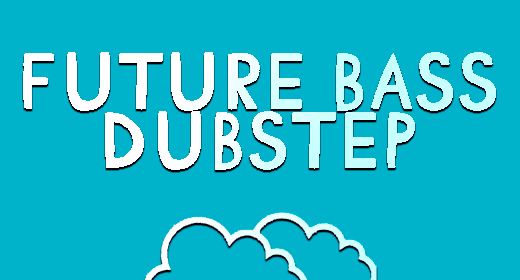 Future Bass and Dubstep
