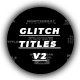 Glitch Titles v2 | PP - VideoHive Item for Sale