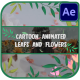 Cartoon Animated Leafs And Flowers for After Effects - VideoHive Item for Sale