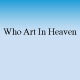 Who Art In Heaven