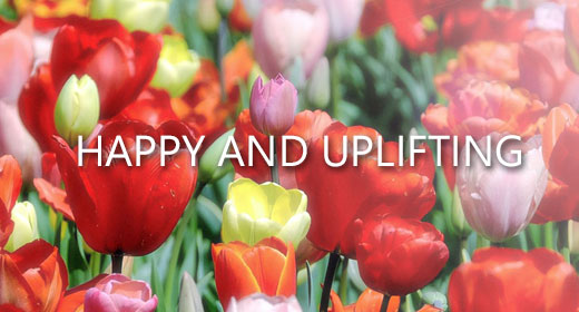 HAPPY AND UPLIFTING