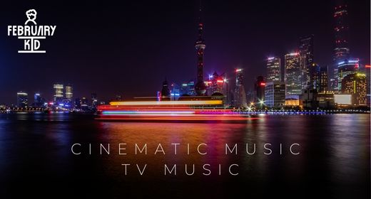 February Kid | Cinematic music | TV Music
