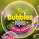 Bubbles Kids_Slideshow - VideoHive Item for Sale