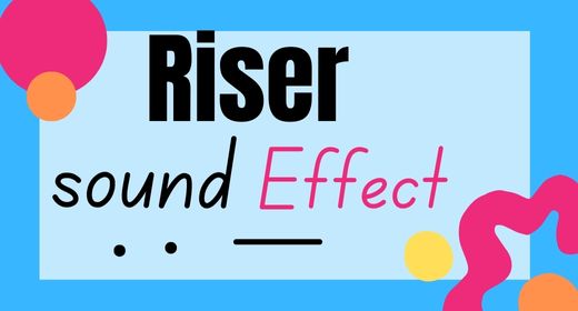 Riser sound effect