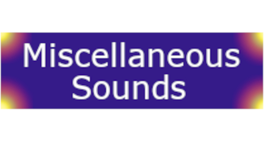 Miscellaneous Sounds