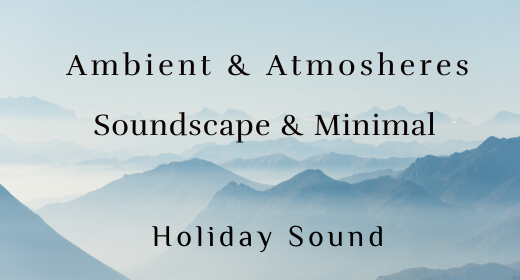 Ambient, Atmosheres, Soundscape, Minimal