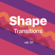 Shape Transitions Vol. 07