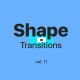 Shape Transitions Vol. 11