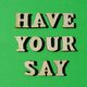 Have Your Say, phrase as banner headline - PhotoDune Item for Sale