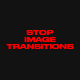 Stop Image Transitions - VideoHive Item for Sale