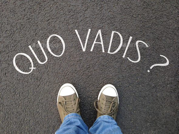 quo vadis is a latin phrase meaning where are you going