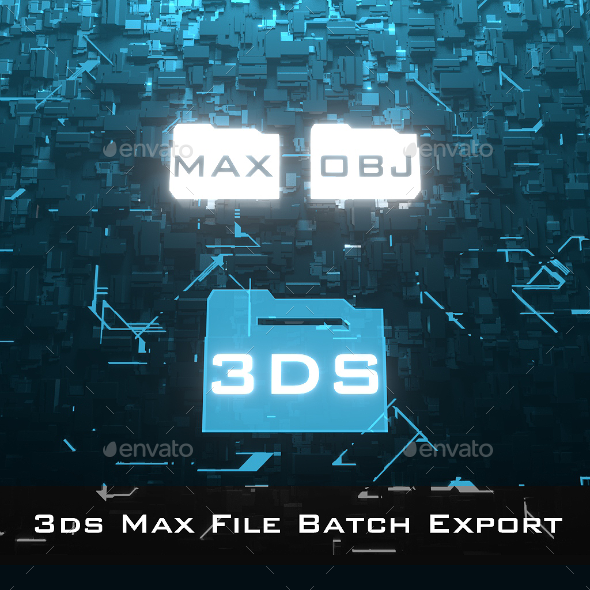 [DOWNLOAD]3ds Max File Batch Export