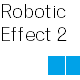Robotic Effect 2