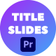 Title Slides - Premiere Pro - VideoHive Item for Sale