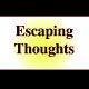 Escaping Thoughts