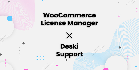 Deski Support  WooCommerce License Manager Integration Addon