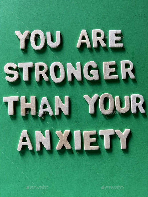YOU ARE STRONGER THAN YOUR ANXIETY