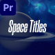 Space Titles | Premiere Pro - VideoHive Item for Sale