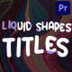 Liquid Shapes Titles for Premiere Pro - VideoHive Item for Sale
