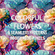 Colorful Flowers Seamless Patterns