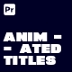 Animated Titles for Premiere Pro - VideoHive Item for Sale