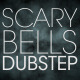 Scary Bells And Dubstep