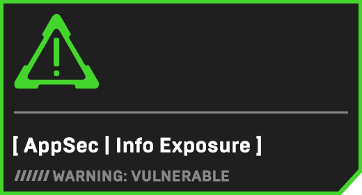 [ AppSec | Info Exposure ]