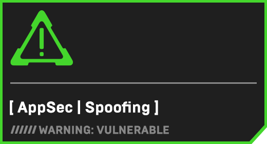 [ AppSec | Spoofing ]