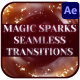 Magic Sparks Seamless Transitions | After Effects