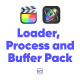 Loader Process and Buffer Pack for Final Cut Pro X