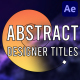 Abstract Designer Titles for After Effects