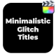 Minimalistic Glitch Titles