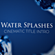 Water Splashes Cinematic Intro