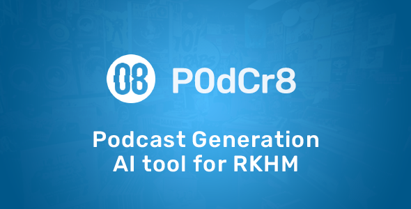 P0dCr8  Podcast Generation AI tool for RKHM