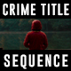 Crime Title Sequence - VideoHive Item for Sale