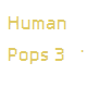 Human Pops 3