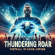 The Thundering Roar Football Stadium Anthem