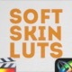 Soft Skin LUTs | FCPX & Apple Motion