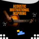 Acoustic Motivational Inspiring. 2 Acoustic Motivational Inspiring. 2