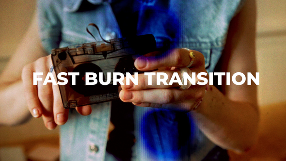 Fast Burn Transition
