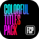 Colorful Titles Pack // FCP