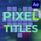 Creative Pixel Titles for After Effects - VideoHive Item for Sale