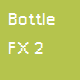 Bottle FX 2